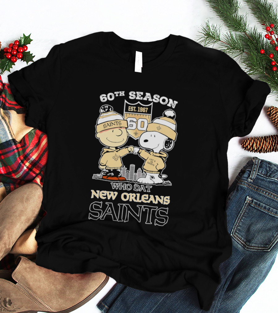 60Th Season Est 1967 Who Dat New Orleans Saints Charlie Brown Snoopy T-Shirt