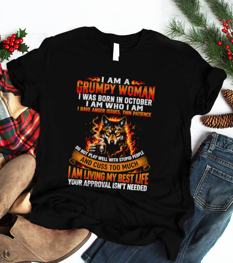 I Am A Grumpy Woman Born In October Wolf Anger Issues Thin Patience Living My Best Life T-Shirt