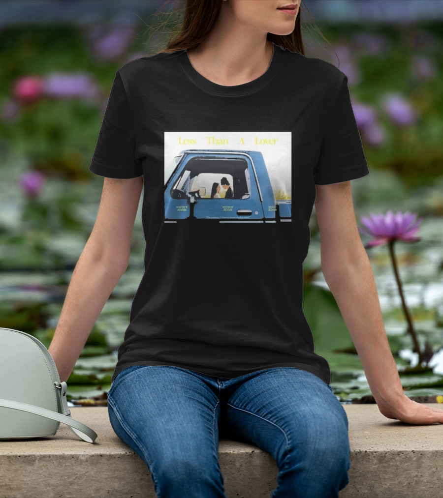 Less Than A Lover Directed By Jennie Written By Jennie Music By Jennie "The Summer I Want To Spend The Rest Of My Life T-Shirt