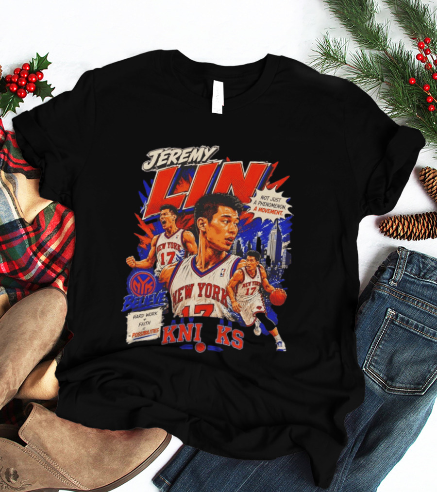 Jeremy Lin New York Knicks Linsanity Believe Hard Work Faith Possibilities Phenomenon Movement T-Shirt