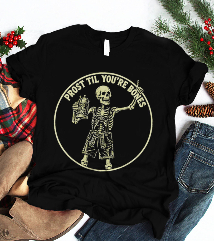 Prost Til You're Bones Skeleton In Lederhosen Holding Beer Stein T-Shirt