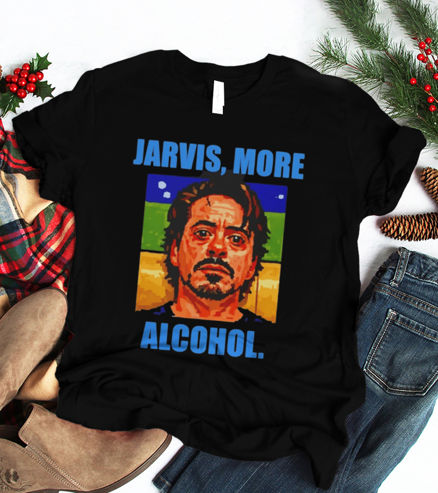 Jarvis More Alcohol Tony Stark Robert Downey Jr T-Shirt