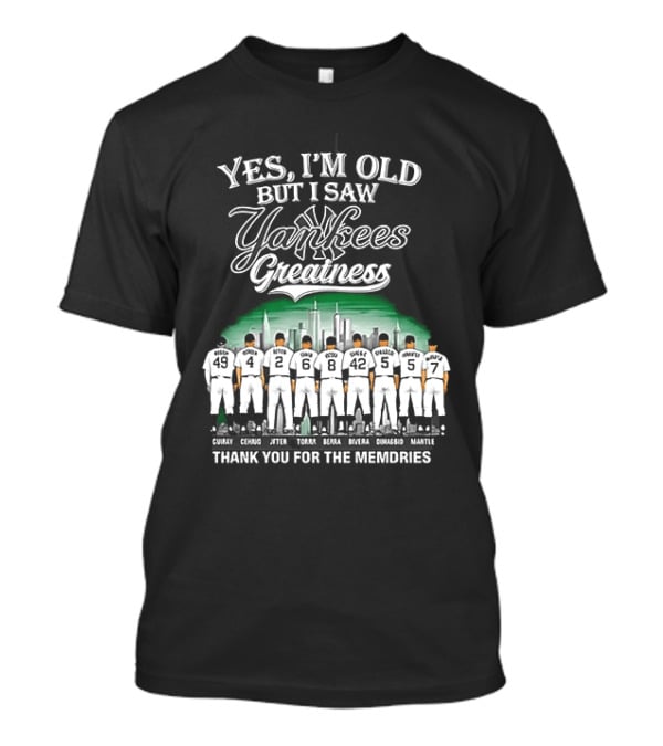 Yes I'm Old But I Saw Yankees Greatness Legends Skyline Thank You For The Memories T-Shirt