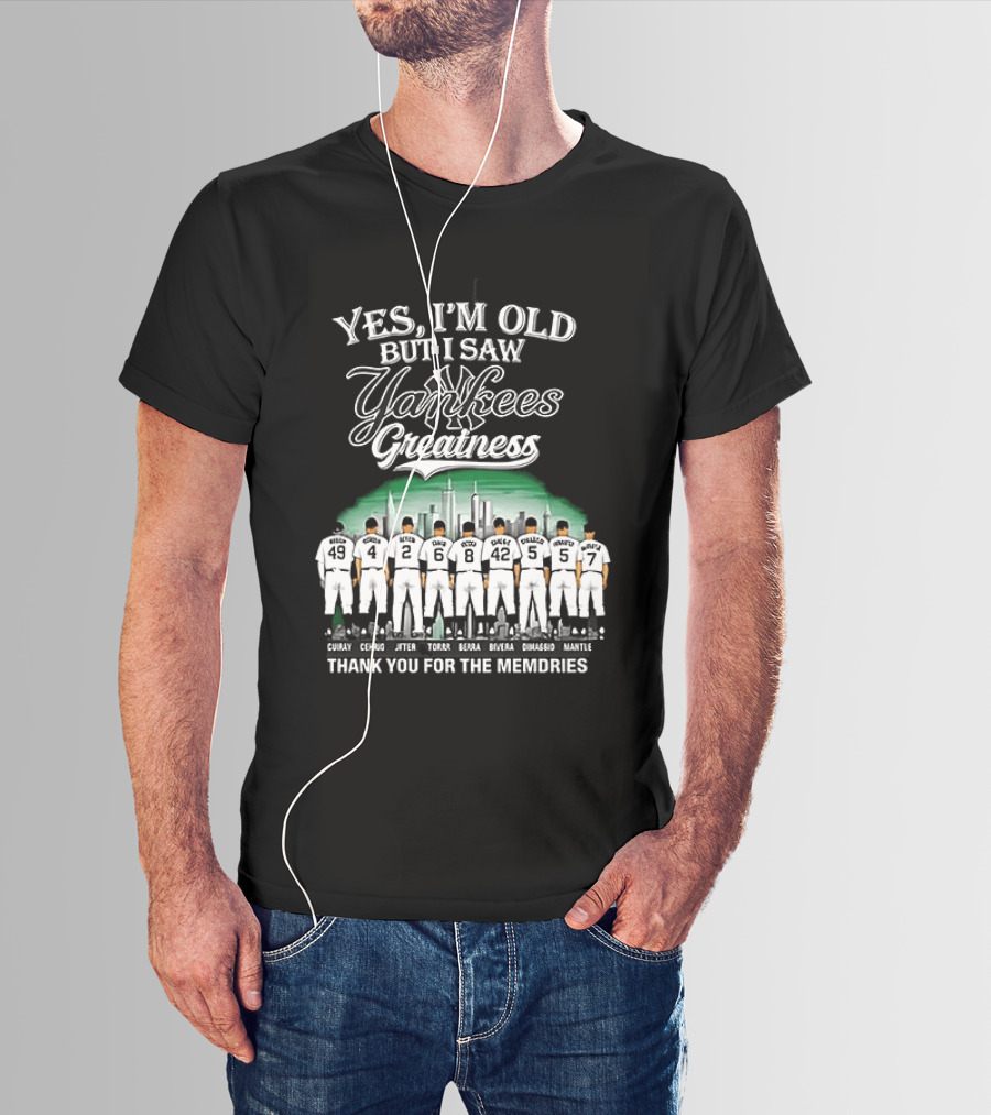 Yes I'm Old But I Saw Yankees Greatness Legends Skyline Thank You For The Memories T-Shirt