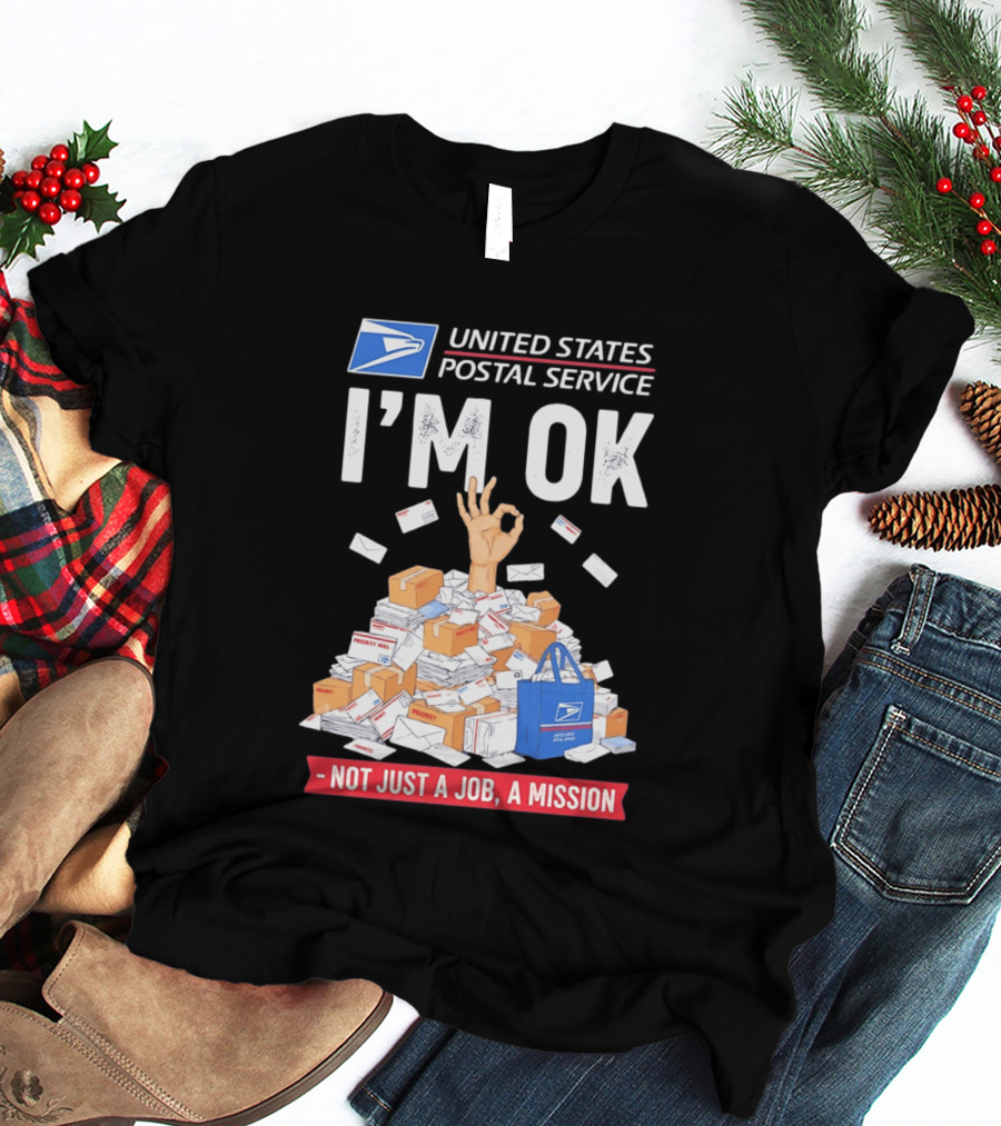 United States Postal Service I'm OK Not Just A Job A Mission Fun Mail T-Shirt