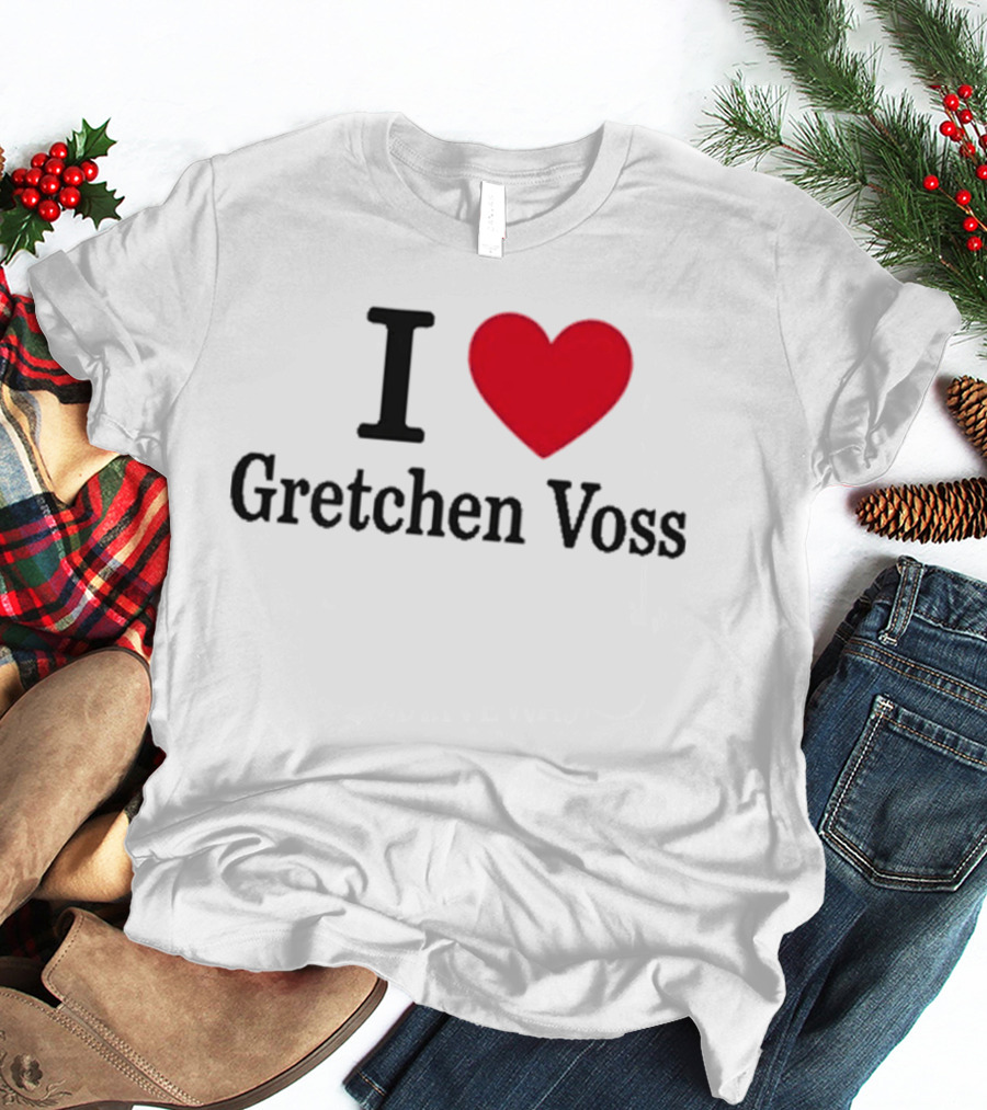 I Love Gretchen Voss Heart T-Shirt