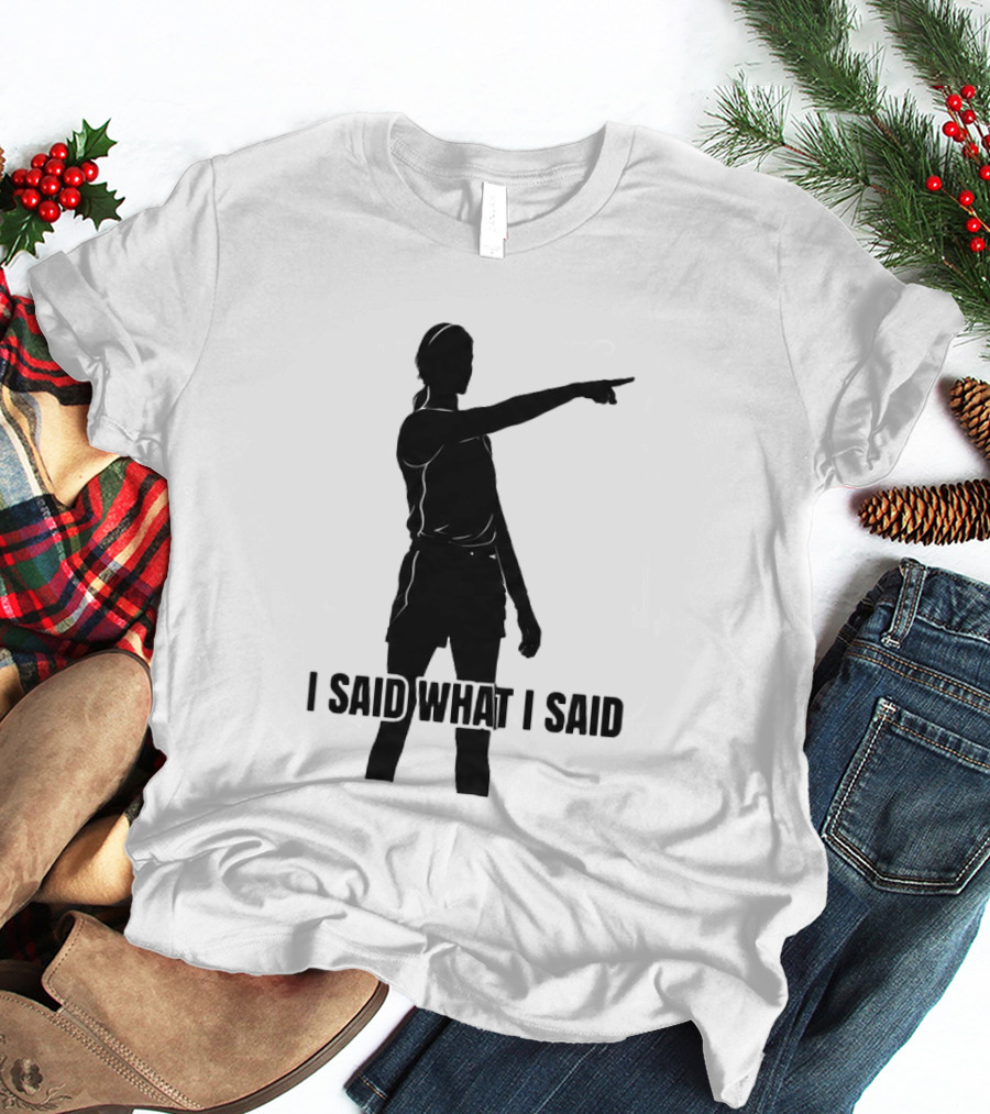Sophie Cunningham Bold Statement I Said What I Said T-Shirt