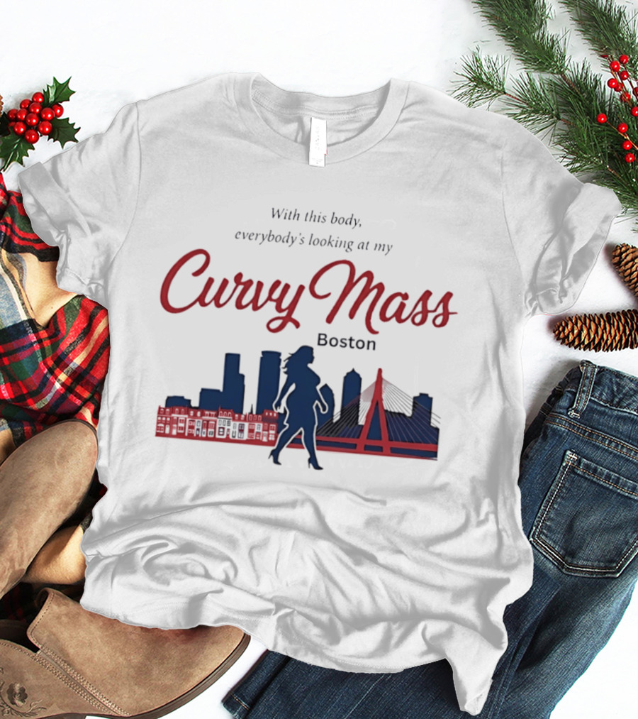 With This Body Everybody's Looking At My Curvy Mass Boston City Skyline T-Shirt