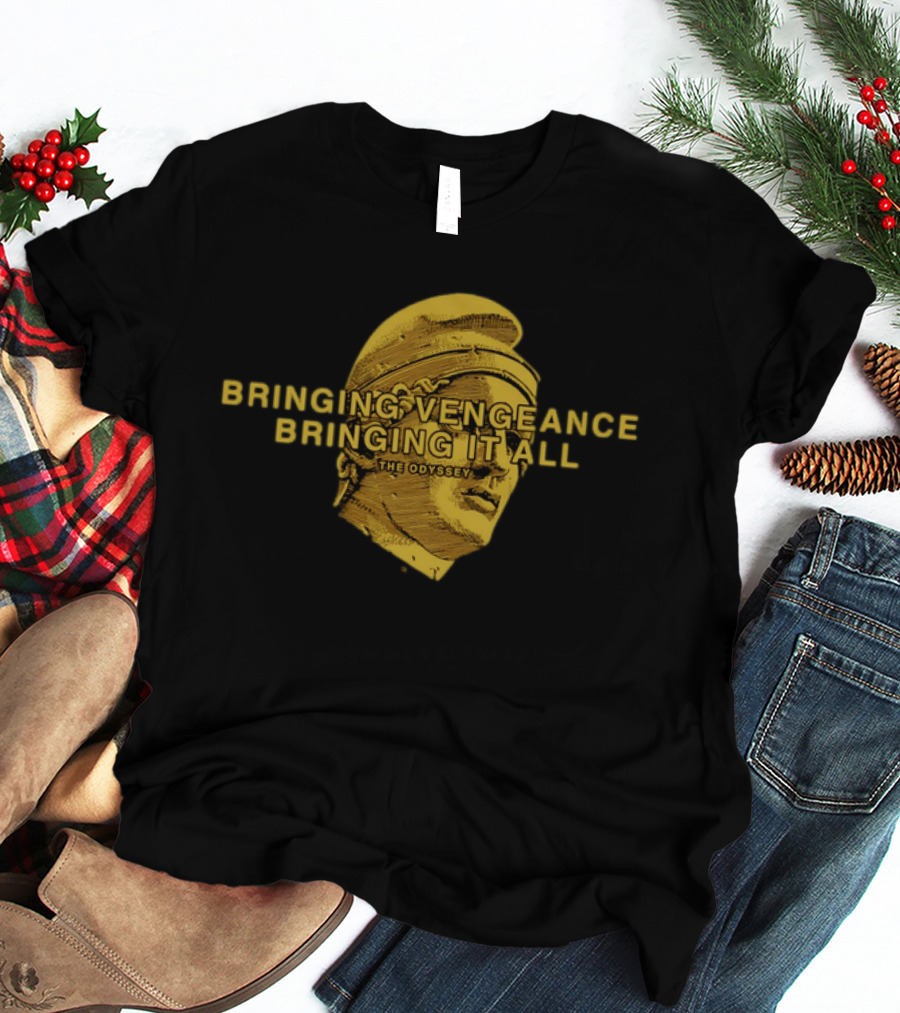 Bringing Vengeance Bringing It All The Odyssey Classical Bust T-Shirt