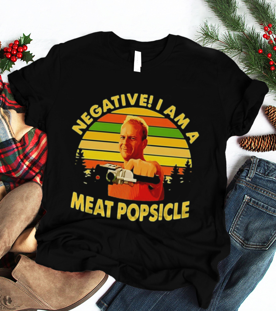Negative I Am A Meat Popsicle Bruce Willis T-Shirt