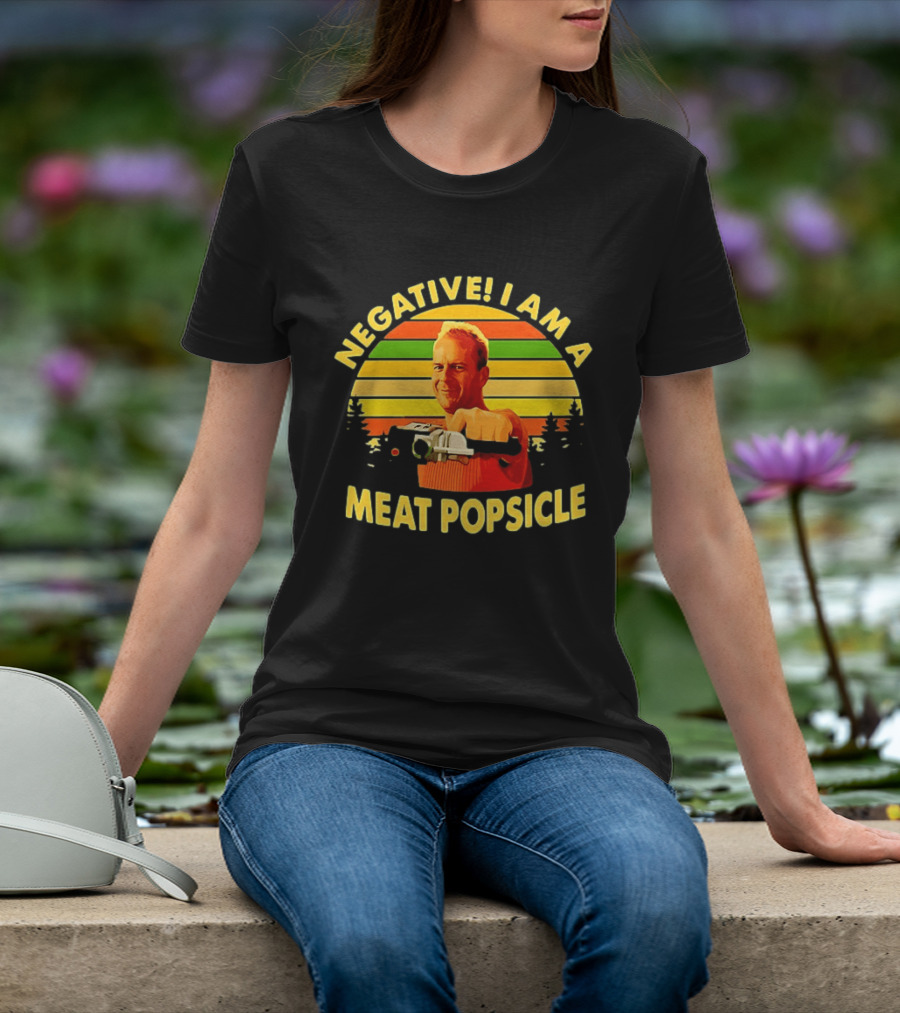 Negative I Am A Meat Popsicle Bruce Willis T-Shirt