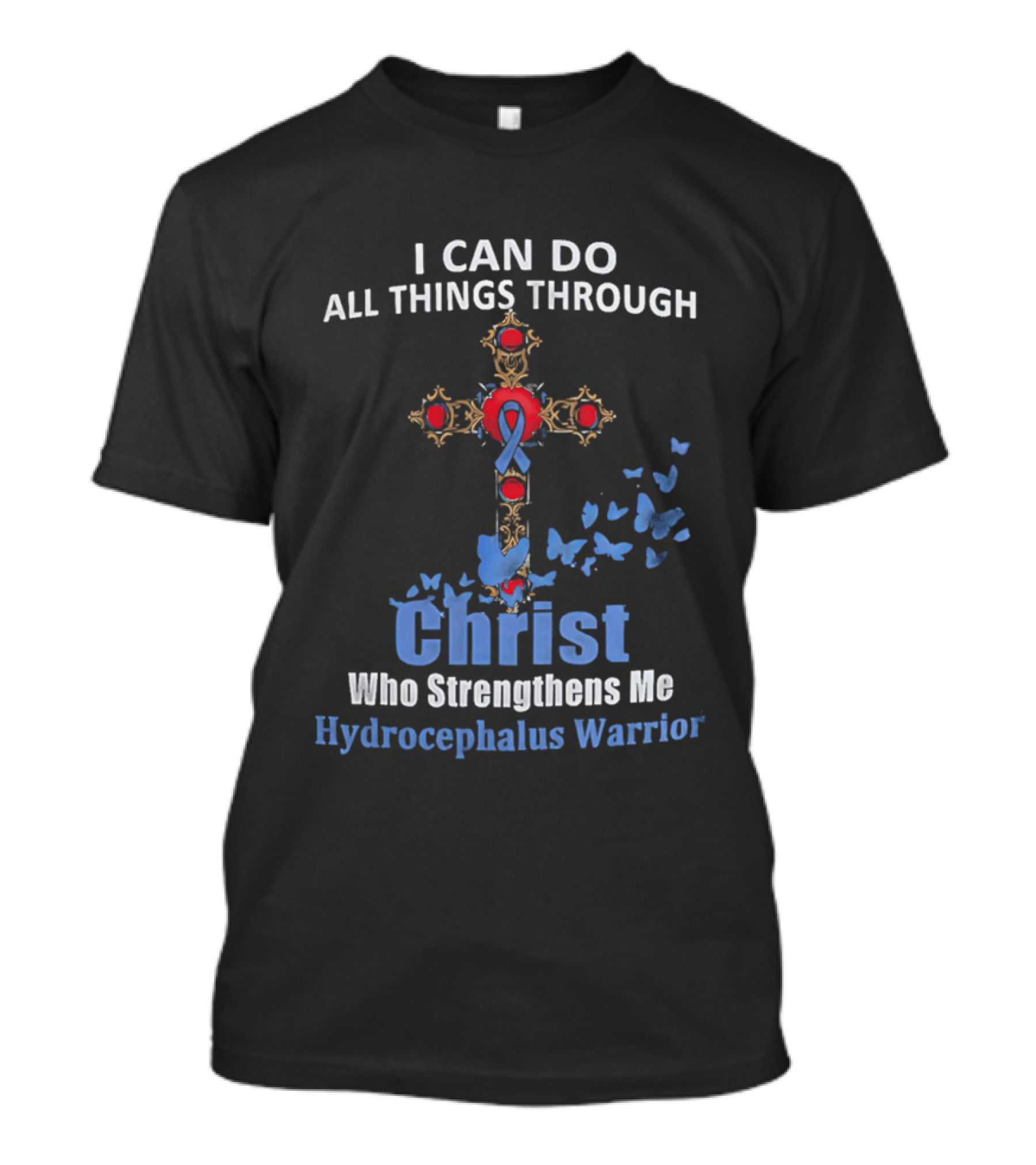 I Can Do All Things Through Christ Who Strengthens Me Hydrocephalus Warrior Blue Ribbon Cross Butterflies T-Shirt