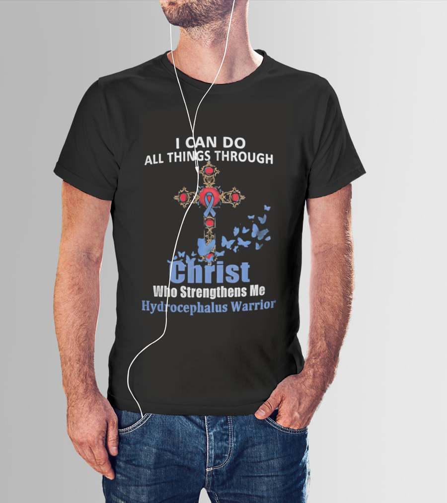 I Can Do All Things Through Christ Who Strengthens Me Hydrocephalus Warrior Blue Ribbon Cross Butterflies T-Shirt