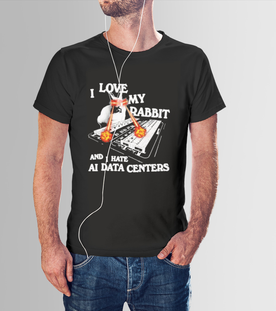 I Love My Rabbit Laser Eyes Explosion Hate AI Data Centers T-Shirt