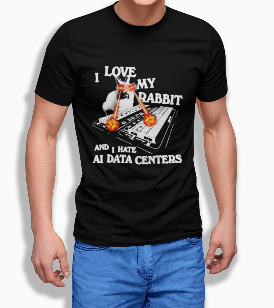 I Love My Rabbit Laser Eyes Explosion Hate AI Data Centers T-Shirt