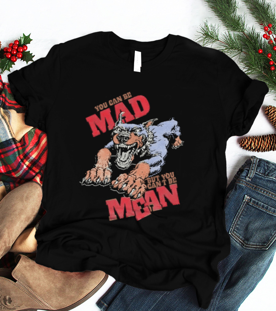 You Can't Be Mad But You Can Be Mean Aggressive Doberman T-Shirt