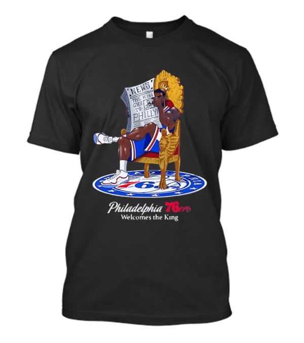 Philadelphia 76ers Welcomes The King LeBron James Goes To Philly News T-Shirt