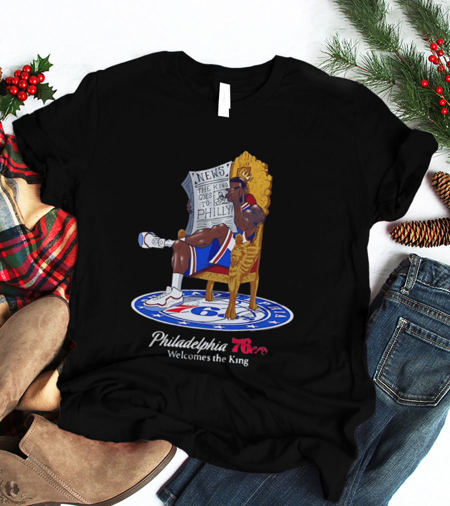 Philadelphia 76ers Welcomes The King LeBron James Goes To Philly News T-Shirt