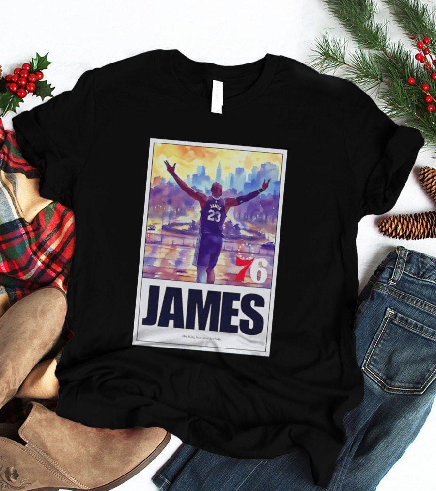 LeBron James 23 Philadelphia 76ers The King Has Come To Philly 76ers Basketball T-Shirt