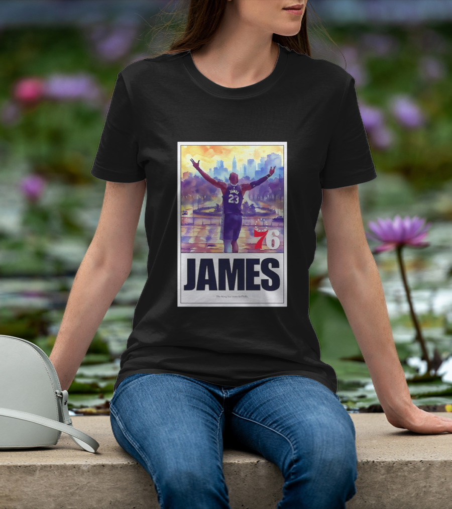 LeBron James 23 Philadelphia 76ers The King Has Come To Philly 76ers Basketball T-Shirt