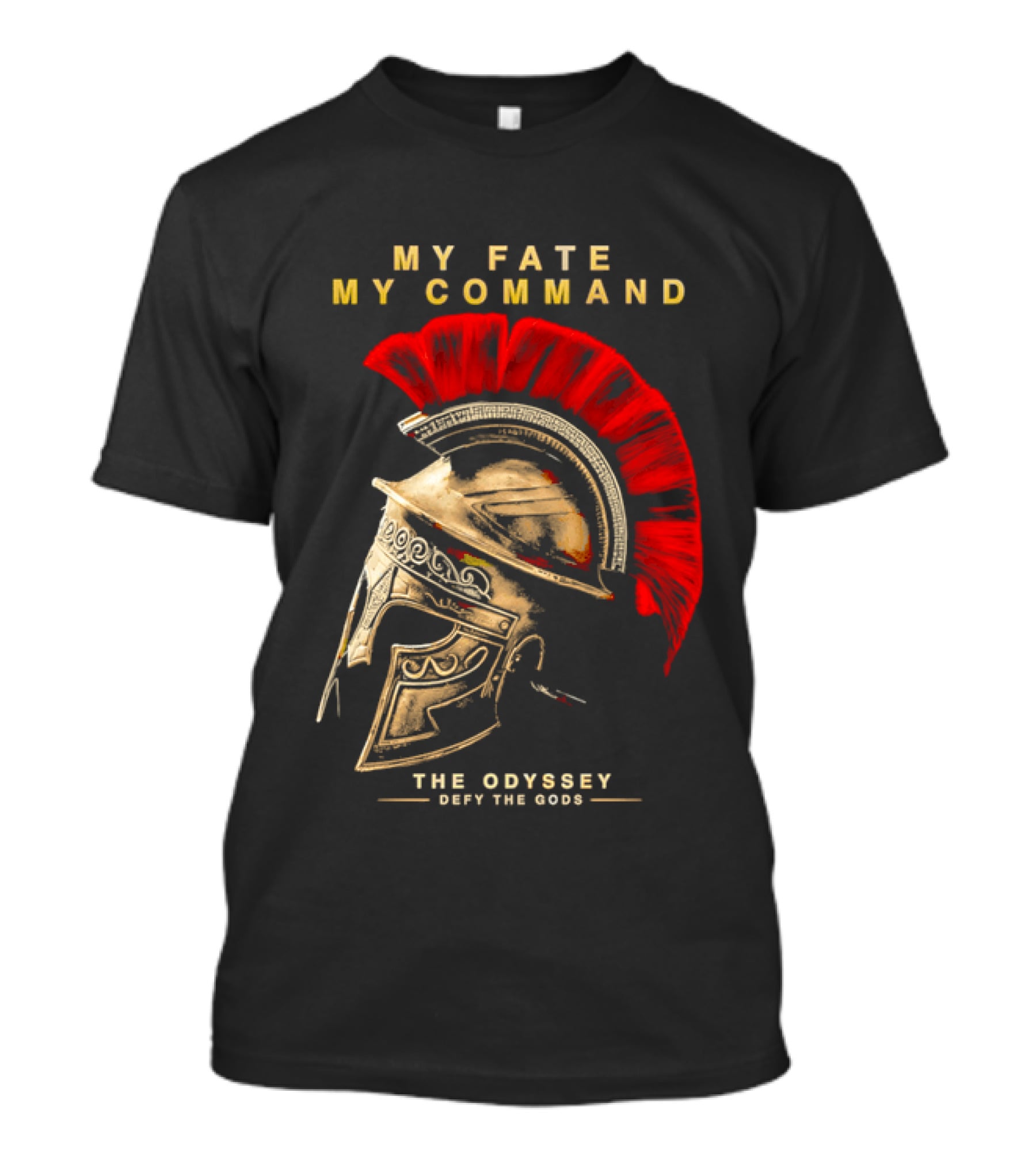 My Fate My Command Spartan Helmet The Odyssey Defy The Gods T-Shirt
