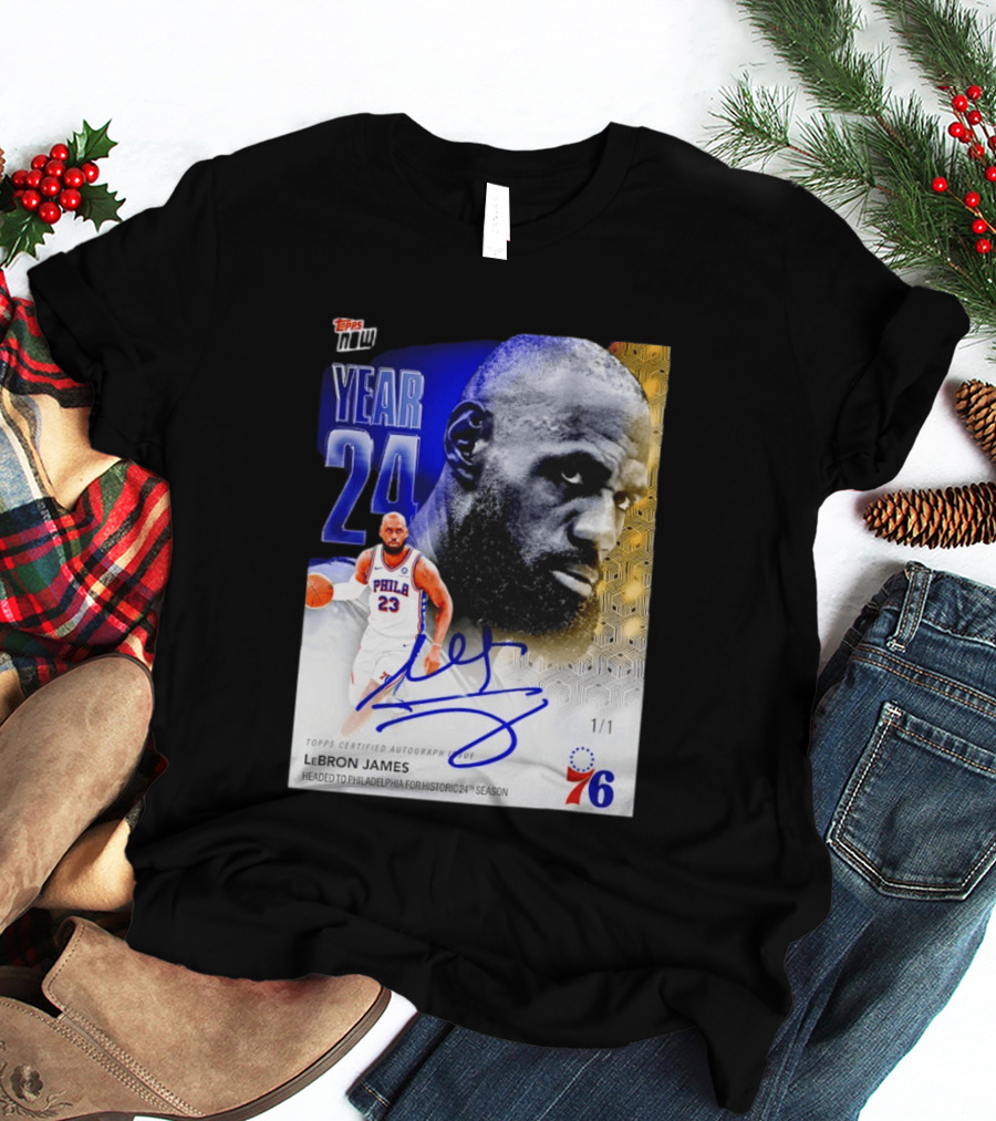 Topps Certified Autograph LeBron James Year 24 Philadelphia 76ers Historic Season T-Shirt