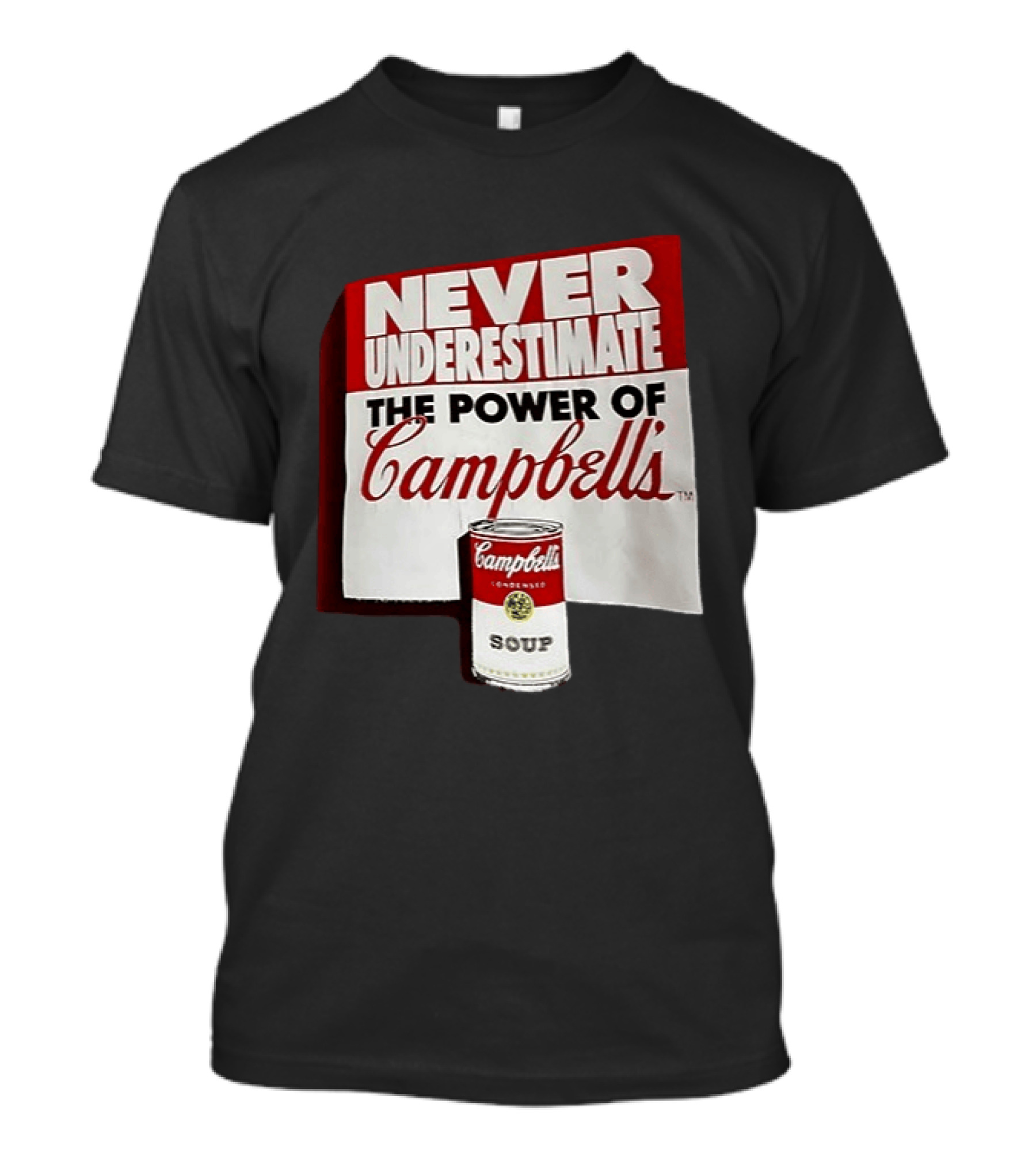 Never Underestimate The Power Of Campbell's Soup Can T-Shirt