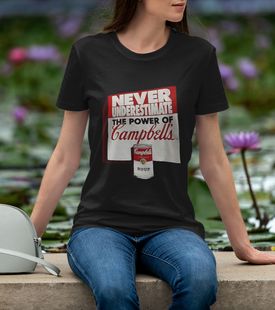 Never Underestimate The Power Of Campbell's Soup Can T-Shirt