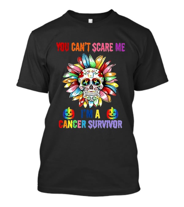 You Can't Scare Me I'm A Cancer Survivor Skull Flower Halloween 2026 T-Shirt