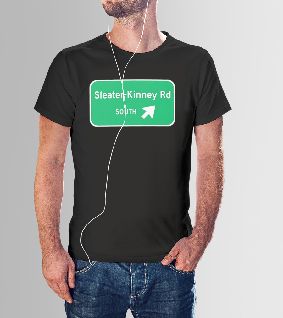Sleater Kinney Rd South Exit Sign T-Shirt