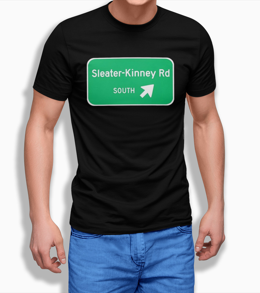 Sleater Kinney Rd South Exit Sign T-Shirt