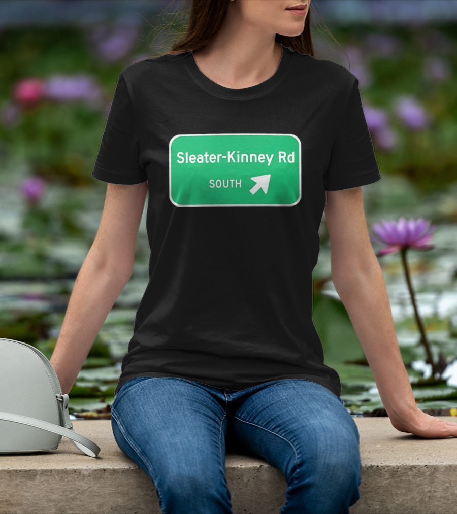 Sleater Kinney Rd South Exit Sign T-Shirt