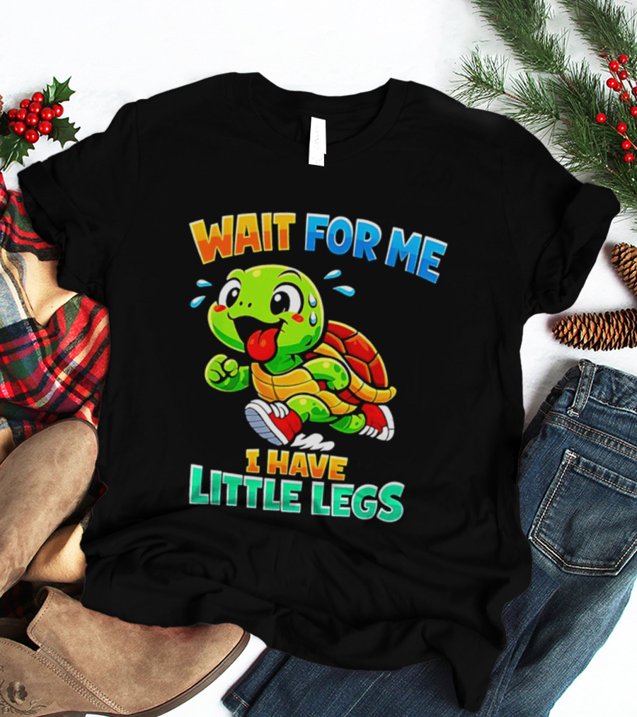 Wait For Me I Have Little Legs Cute Running Turtle T-Shirt