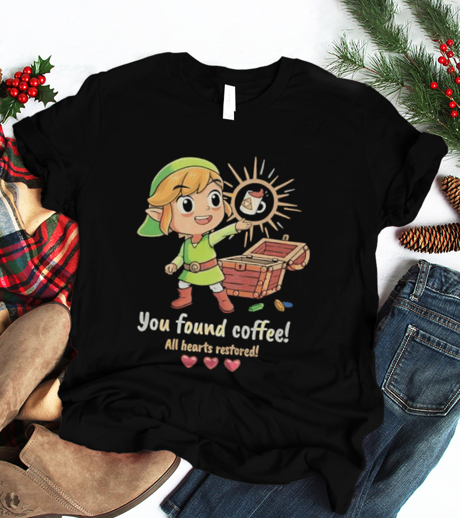 Zelda Gamer You Found Coffee All Hearts Restored Fantasy Adventure Cup Legend T-Shirt