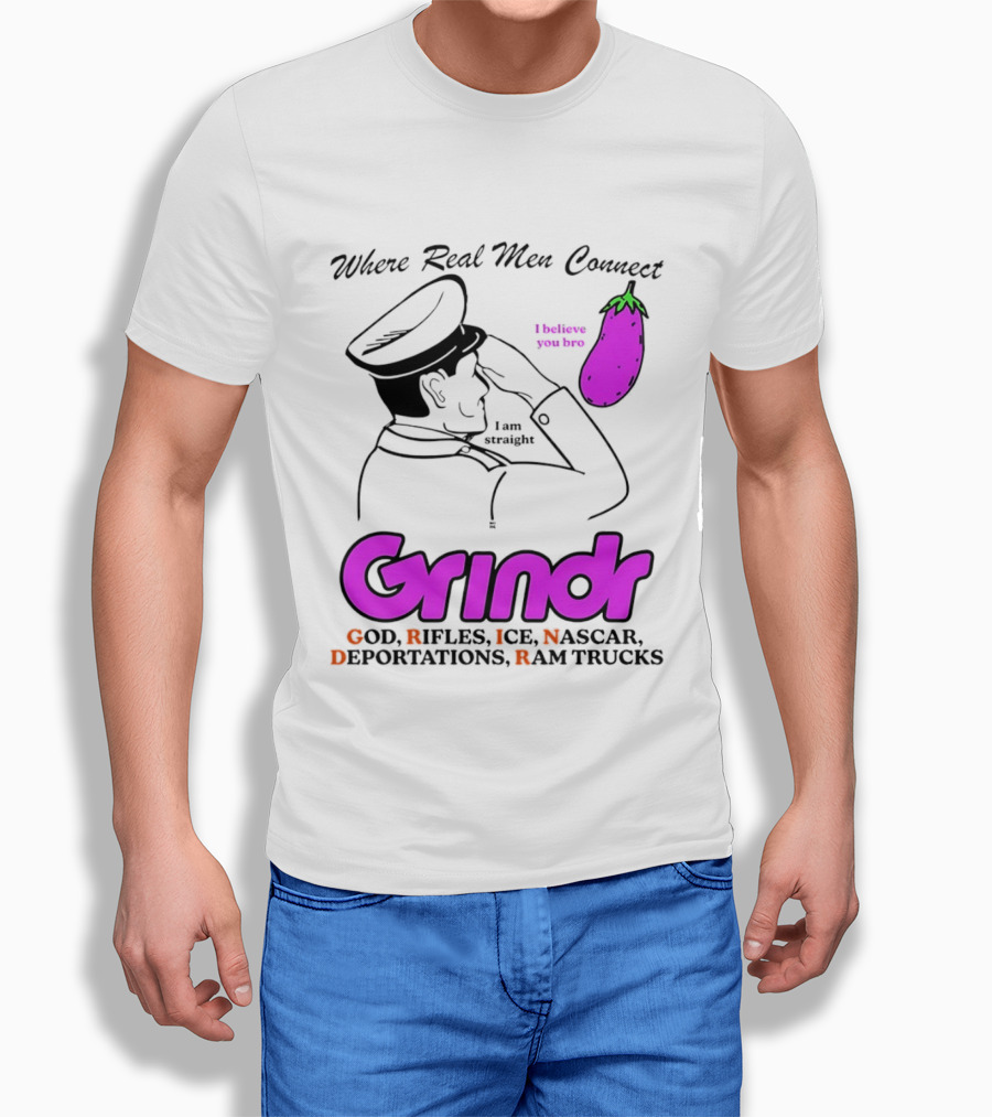 Grindr Where Real Men Connect God Rifles ICE NASCAR Deportations Ram Trucks I Believe You Too T-Shirt