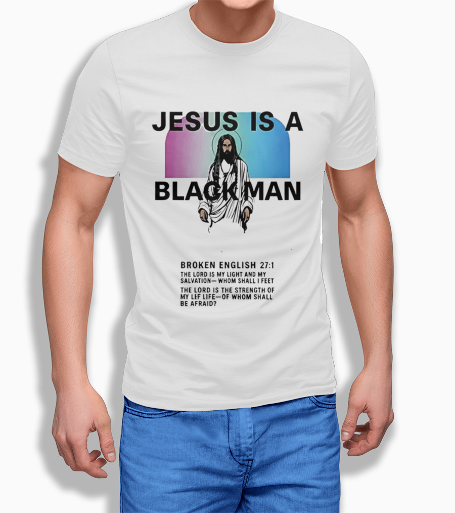 Jesus Is A Black Man Broken English 27:1 Jamie Foxx 2026 T-Shirt