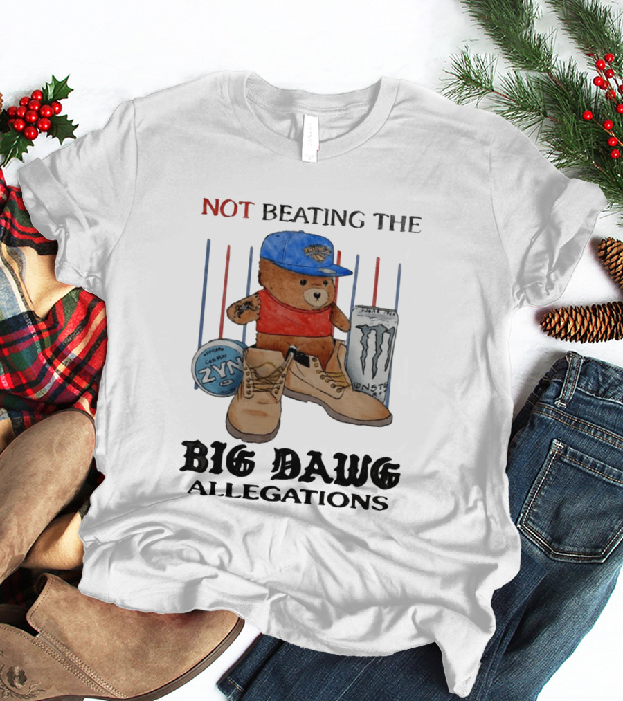 Not Beating The Big Dawg Allegations Knicks Bear Zyn Monster T-Shirt