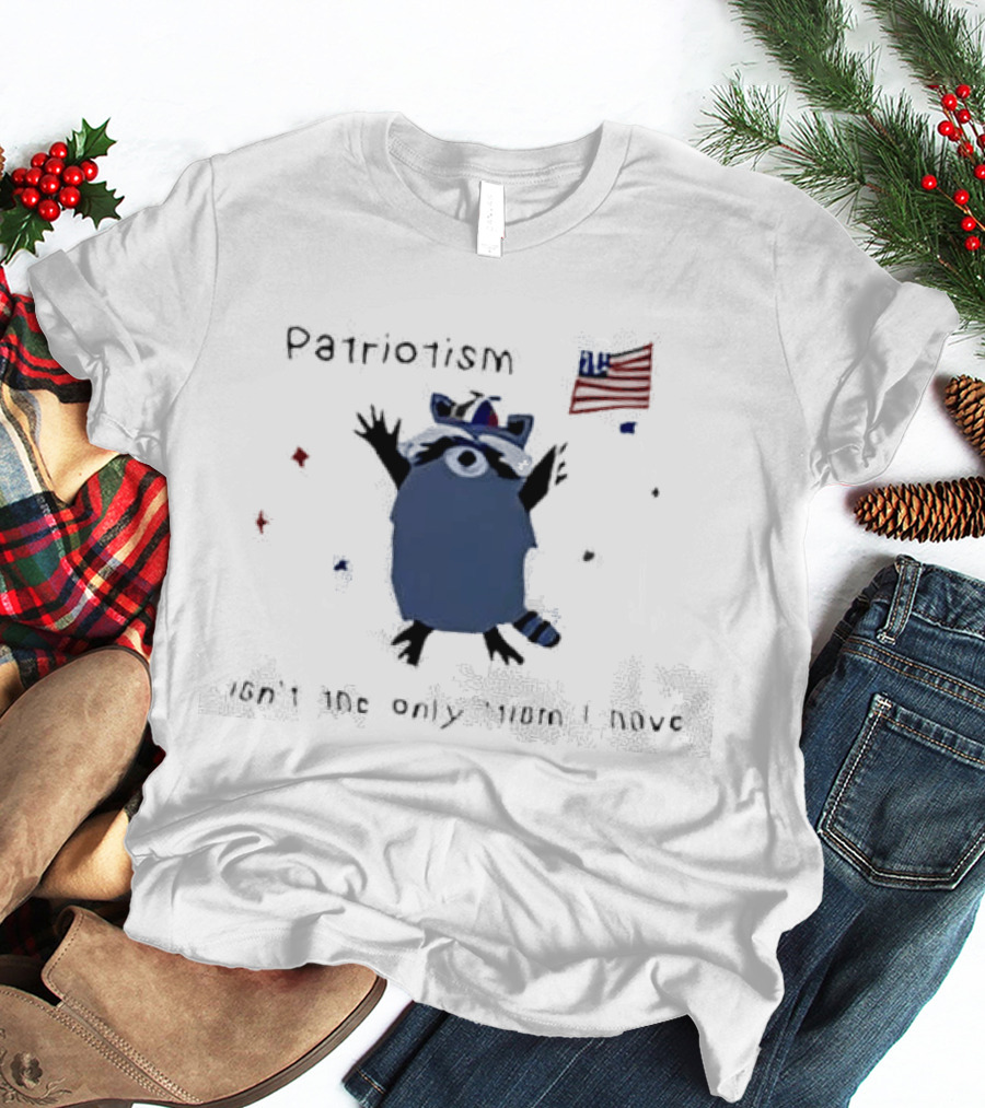 Patriotic Raccoon With Flag And Phrase Patriotism Isn't The Only Tism I Have T-Shirt
