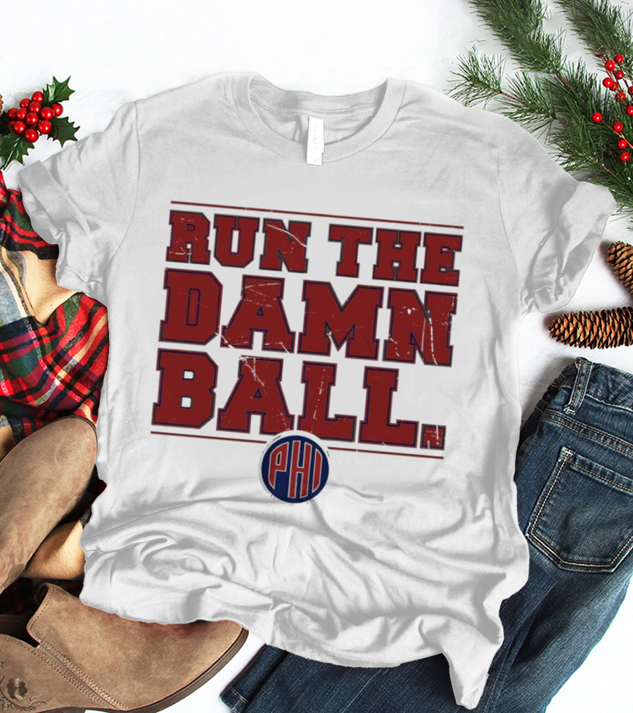 Philadelphia Phillies MLB 2026 Run The Damn Ball T-Shirt