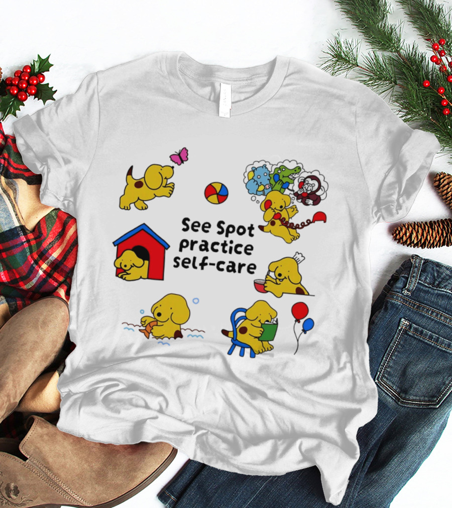 See Spot Practice Self Care Fun Activities For Dog Wellness T-Shirt
