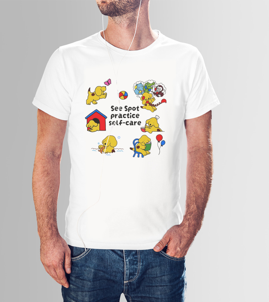 See Spot Practice Self Care Fun Activities For Dog Wellness T-Shirt