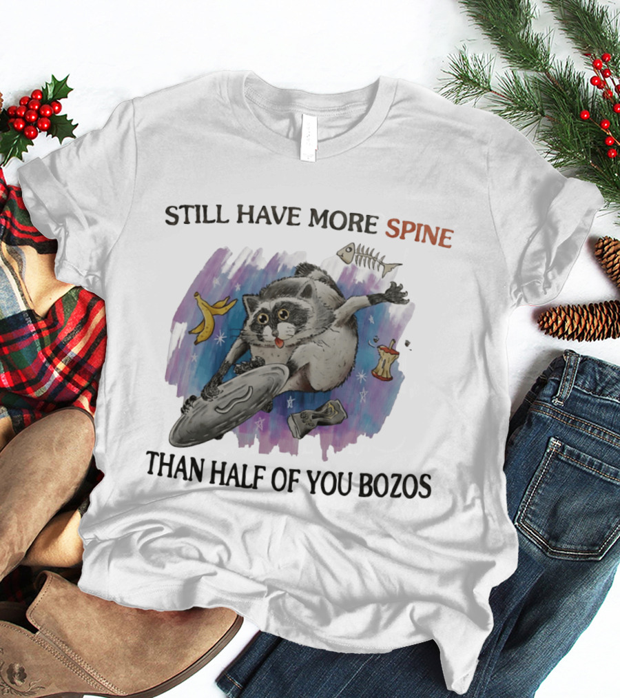 Still Have More Spine Than Half Of You Bozos Raccoon Trash Can Lid T-Shirt