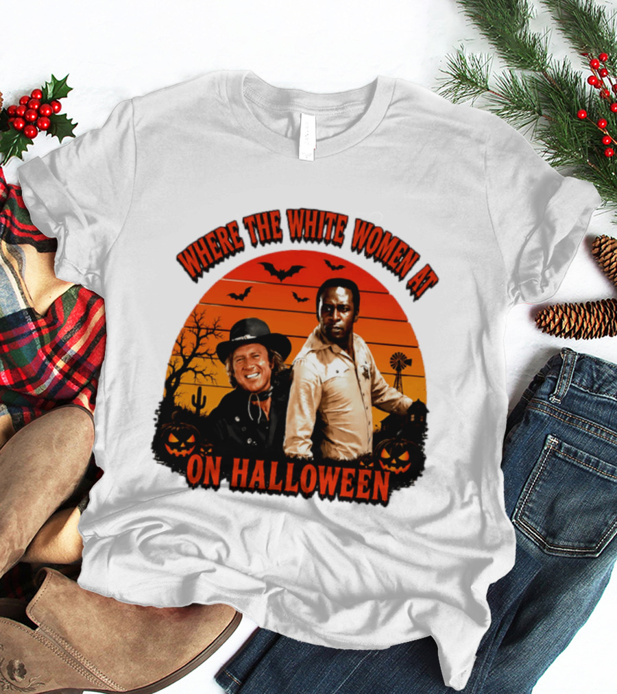 Where The White Women At Blazing Saddles Halloween Movie Scene With Characters And Pumpkins T-Shirt