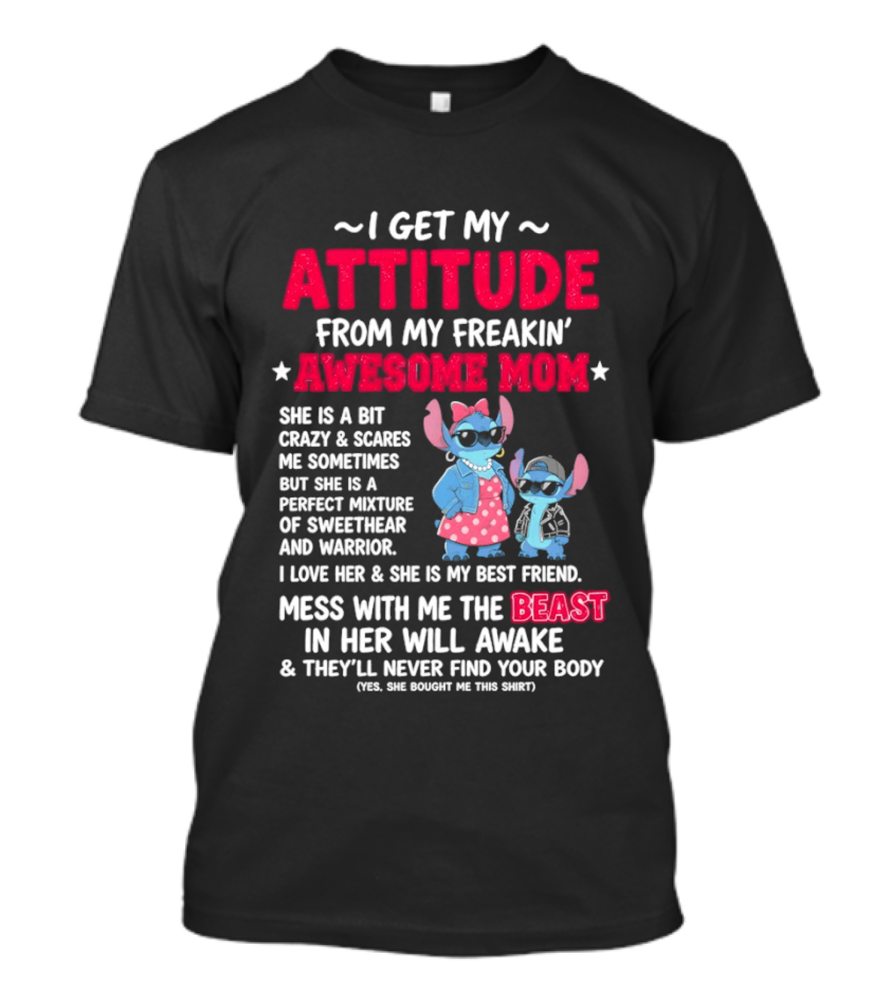 Stitch I Get My Attitude From My Freakin' Awesome Mom Mess With The Beast In Her Will Awake T-Shirt
