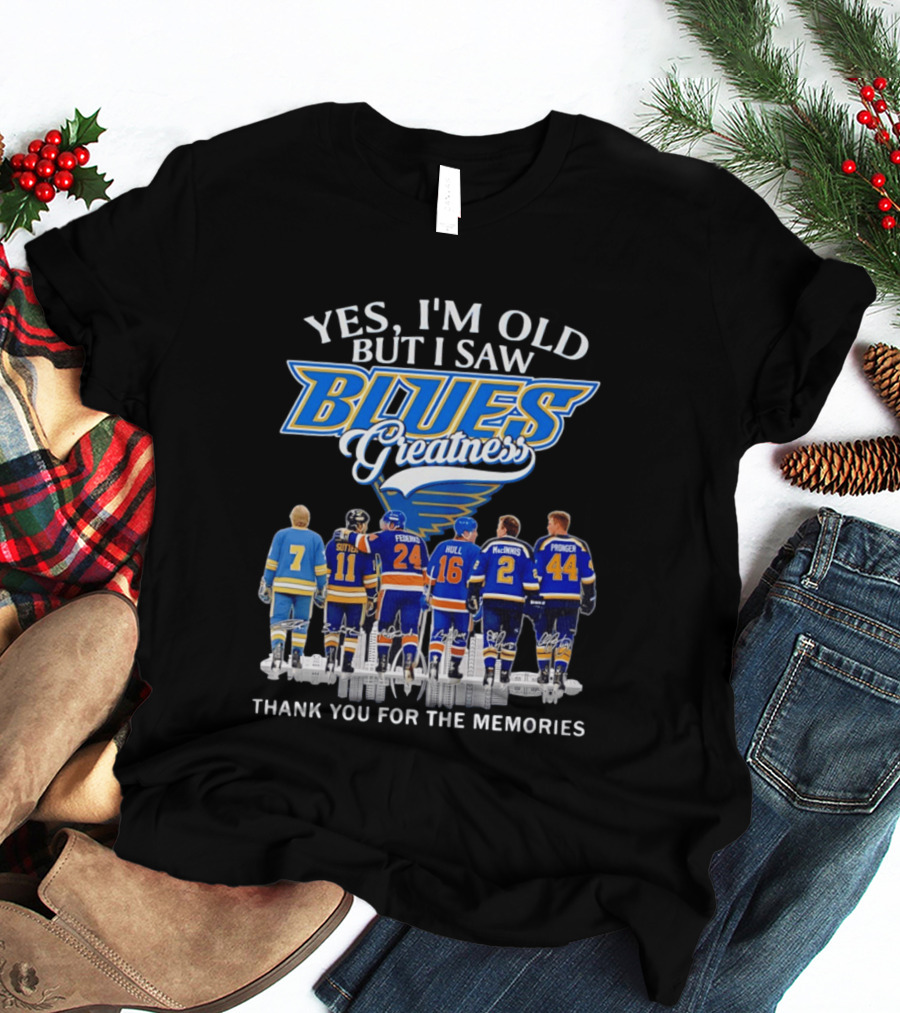 Yes I'm Old But I Saw Blues Greatness Thank You For The Memories St. Louis Legends Sutton Federko Hull McInnis Pronger T-Shirt