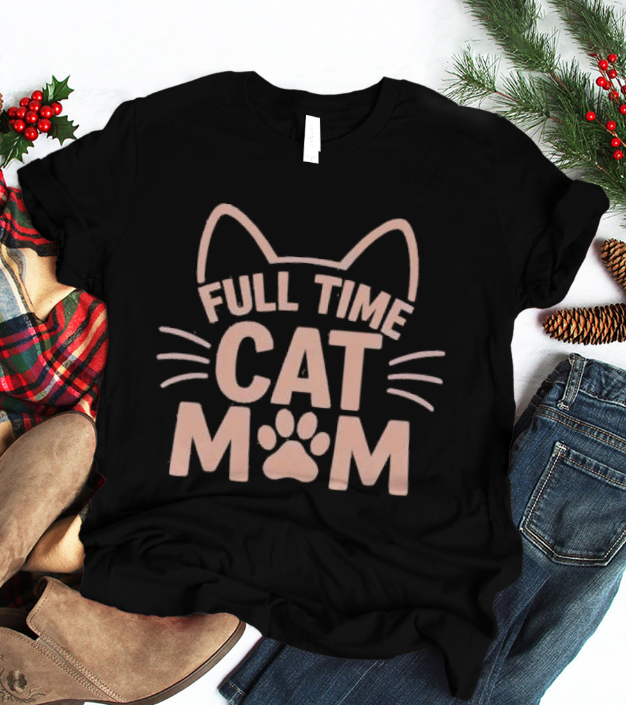 Full Time Cat Mom Paw Print Ears Whiskers T-Shirt