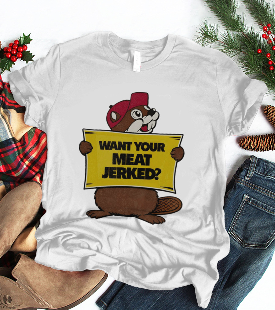 Buc Ee's Beaver Want Your Meat Jerked Sign Bold Text Red Cap T-Shirt