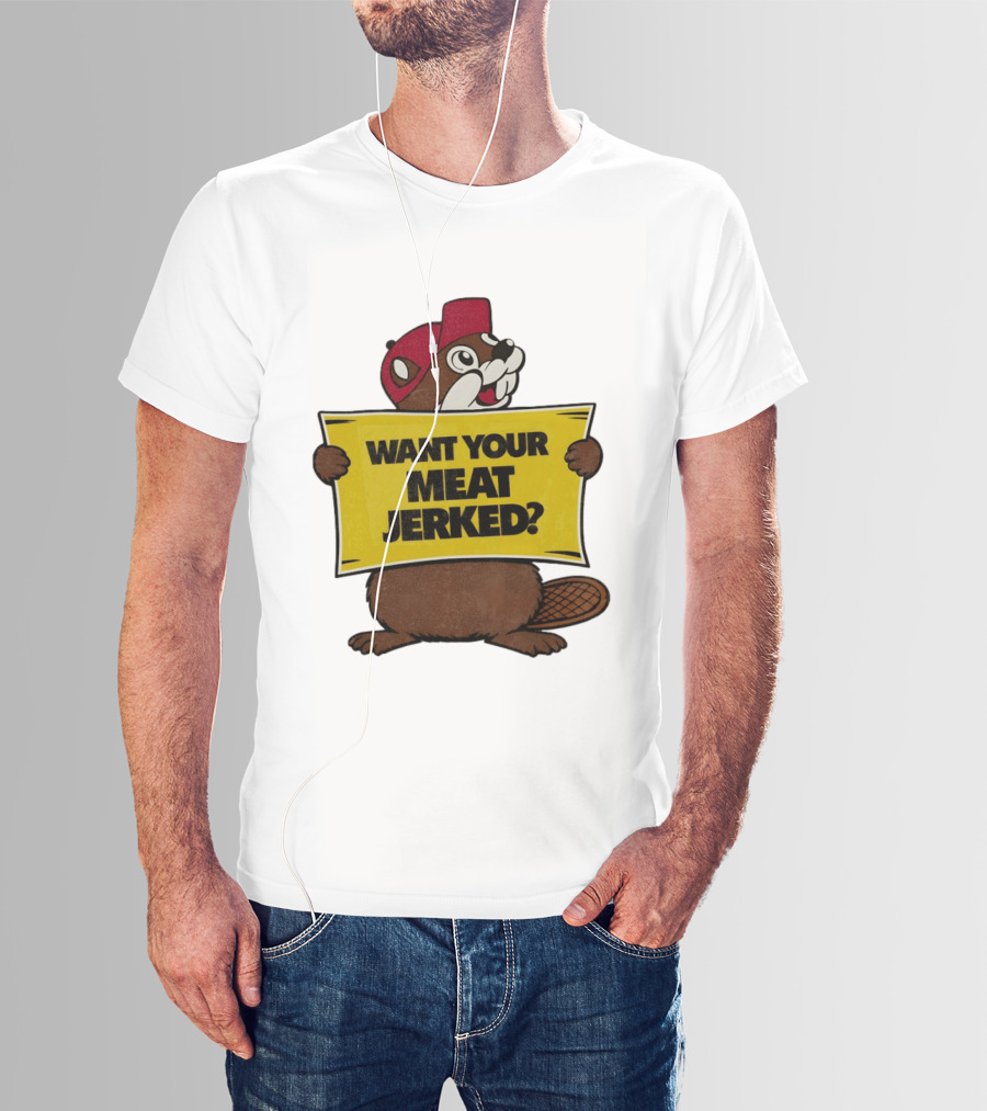 Buc Ee's Beaver Want Your Meat Jerked Sign Bold Text Red Cap T-Shirt