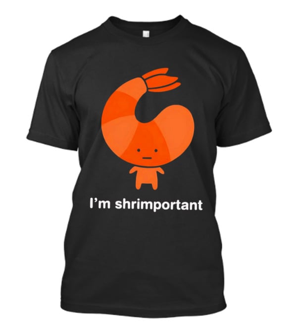 I'm Shrimportant Cute Shrimp Pun T-Shirt