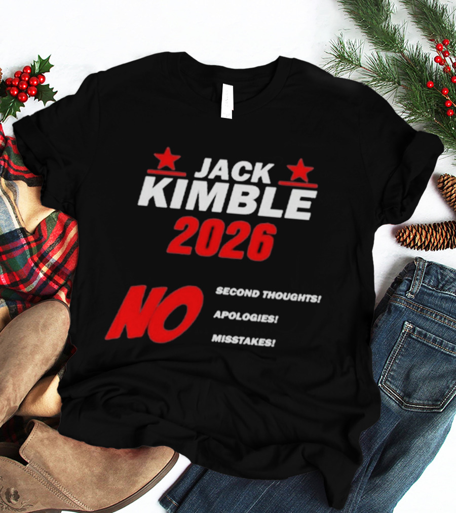 Jack Kimble 2026 No Second Thoughts No Apologies No Mistakes T-Shirt